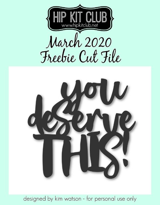 March 2020 - Kim Watson - You Deserve This - Silhouette Cricut Cameo