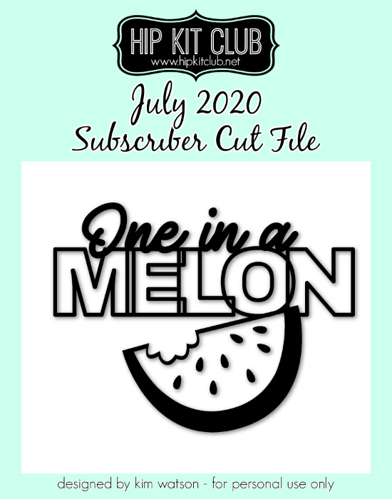 July 2020 - Kim Watson - Melon - Silhouette Cricut Cameo