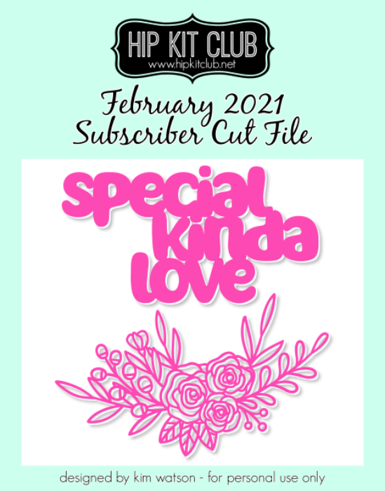 February 2021 - Kim Watson - Special Kinda Love - Silhouette Cricut Cameo