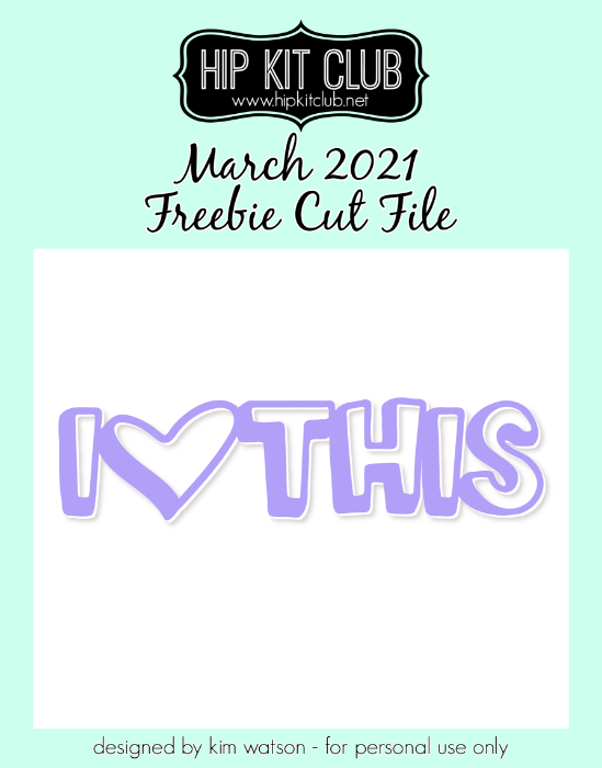 March 2021 - Kim Watson - I Love This - Silhouette Cricut Cameo
