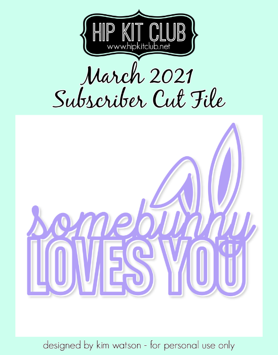March 2021 - Kim Watson - Some Bunny - Silhouette Cricut Cameo