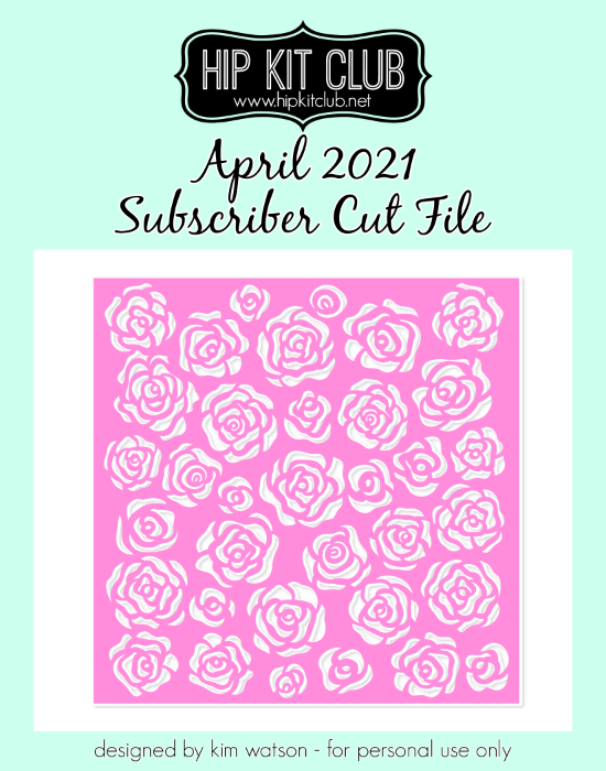 April 2021 - Kim Watson - Rose Background - Silhouette Cricut Cameo