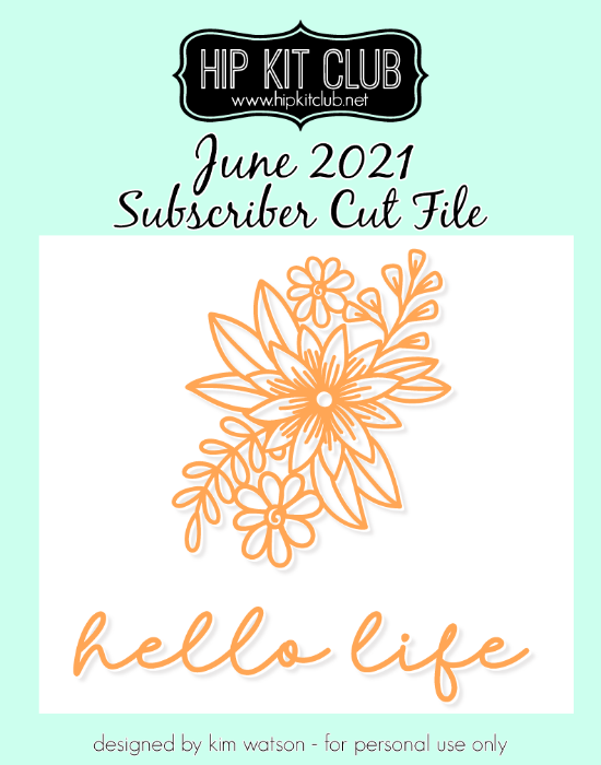 June 2021 - Kim Watson - Hello Life - Silhouette Cricut Cameo